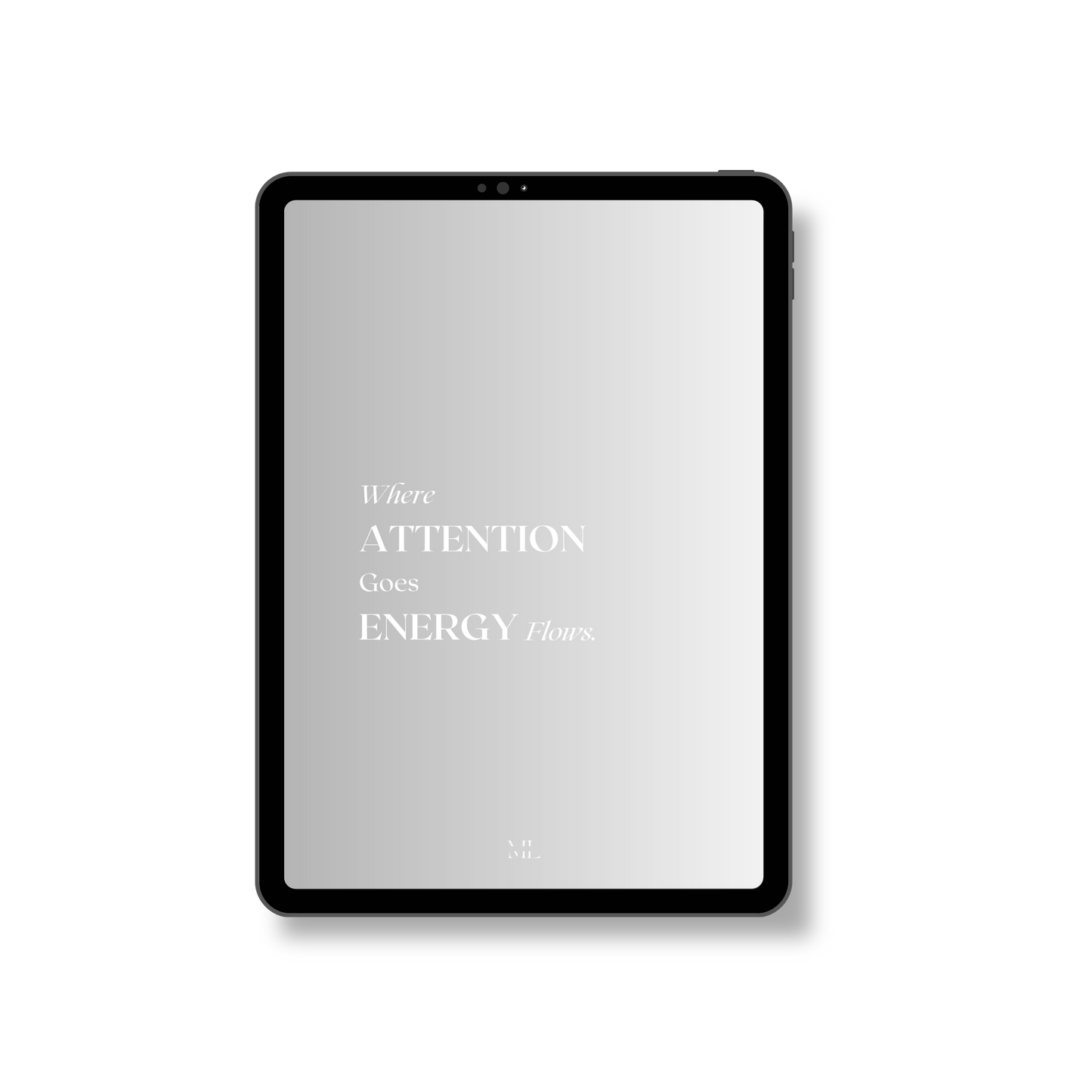 Hintergrund Tablet "Where Attention goes, Energy flows"